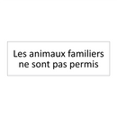 Les animaux familiers ne sont pas permis