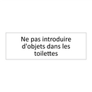 Ne pas introduire d'objets dans les toilettes