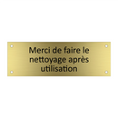 Merci de faire le nettoyage après utilisation