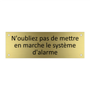 N'oubliez pas de mettre en marche le système d'alarme