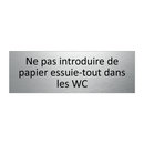 Ne pas introduire de papier essuie-tout dans les WC