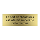 Le port de chaussures est interdit au-delà de cette marque