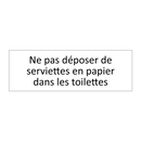 Ne pas déposer de serviettes en papier dans les toilettes