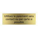 Utilisez le paiement sans contact ou par carte si possible