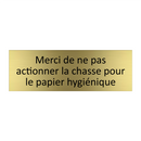 Merci de ne pas actionner la chasse pour le papier hygiénique