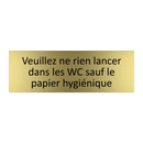 Veuillez ne rien lancer dans les WC sauf le papier hygiénique