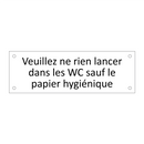 Veuillez ne rien lancer dans les WC sauf le papier hygiénique