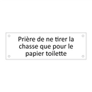 Prière de ne tirer la chasse que pour le papier toilette