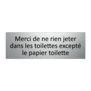 Merci de ne rien jeter dans les toilettes excepté le papier toilette