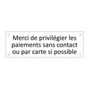 Merci de privilégier les paiements sans contact ou par carte si possible