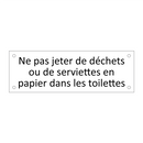 Ne pas jeter de déchets ou de serviettes en papier dans les toilettes