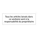 Tous les articles laissés dans ce vestiaire sont à la responsabilité du propriétaire