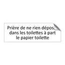 Prière de ne rien déposer dans les toilettes à part le papier toilette