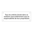 Tous les articles laissés dans ce vestiaire sont entièrement sous la responsabilité de leur propriétaire