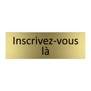 Inscrivez-vous là