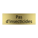 Pas d'insecticides