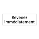 Revenez immédiatement