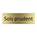 Sois prudent