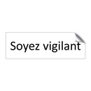 Soyez vigilant