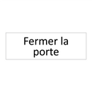 Fermer la porte