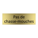 Pas de chasse-mouches
