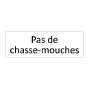 Pas de chasse-mouches