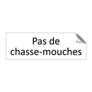 Pas de chasse-mouches