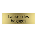 Laisser des bagages