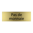 Pas de monnaie