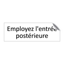 Employez l'entrée postérieure