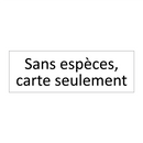 Sans espèces, carte seulement