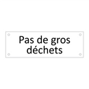 Pas de gros déchets