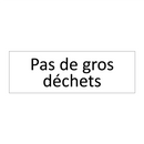 Pas de gros déchets