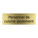 Personnel de cuisine seulement