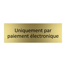 Uniquement par paiement électronique