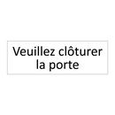 Veuillez clôturer la porte