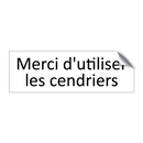 Merci d'utiliser les cendriers