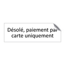 Désolé, paiement par carte uniquement