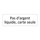 Pas d'argent liquide, carte seule