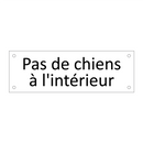 Pas de chiens à l'intérieur