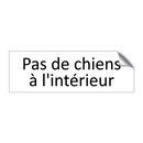 Pas de chiens à l'intérieur