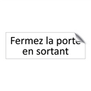 Fermez la porte en sortant
