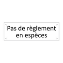 Pas de règlement en espèces