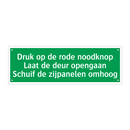 Druk op de rode noodknop Laat de deur opengaan Schuif de zijpanelen omhoog