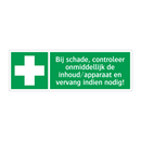 Bij schade, controleer onmiddellijk de inhoud/apparaat en vervang indien nodig!