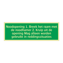 Noodopening 1. Breek het raam met de noodhamer 2. Kruip uit de opening Mag alleen worden gebruikt in reddingssituaties