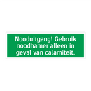 Nooduitgang! Gebruik noodhamer alleen in geval van calamiteit.