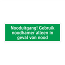 Nooduitgang! Gebruik noodhamer alleen in geval van nood
