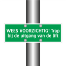 WEES VOORZICHTIG! Trap bij de uitgang van de lift
