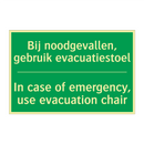 Bij noodgevallen, gebruik evacuatiestoel /.../ - In case of emergency, use /.../